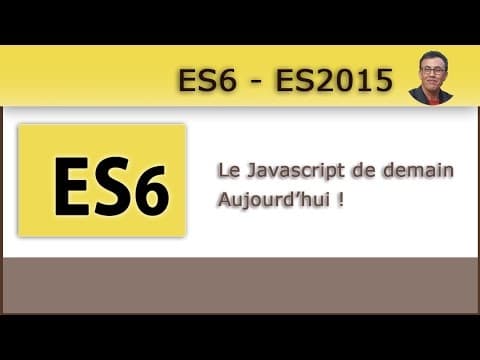 ES6 ou ES2015 : Aujourd'hui, le JS de demain !